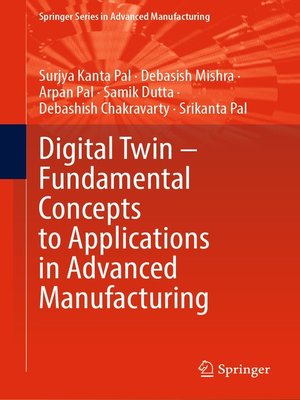 cover image of Digital Twin – Fundamental Concepts to Applications in Advanced Manufacturing